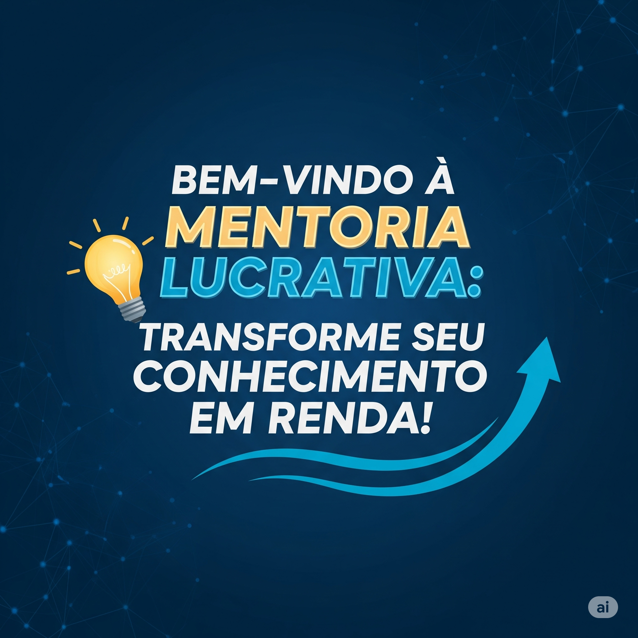 "Boas-Vindas à Mentoria Lucrativa: Transforme Seu Conhecimento em Renda!